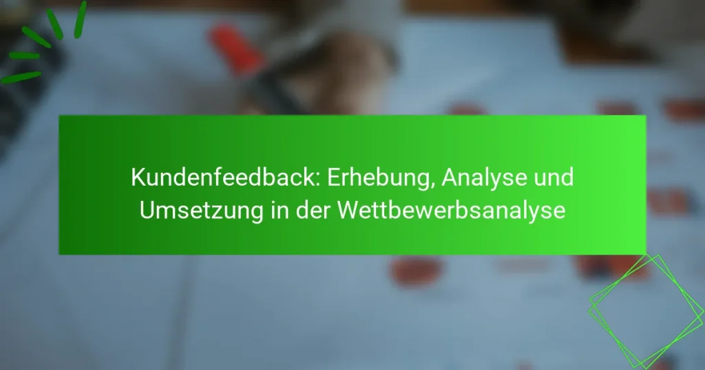 Kundenfeedback: Erhebung, Analyse und Umsetzung in der Wettbewerbsanalyse
