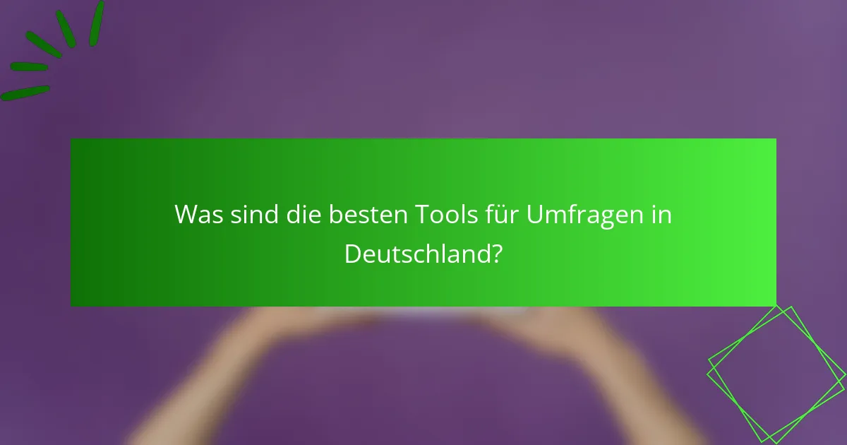 Was sind die besten Tools für Umfragen in Deutschland?
