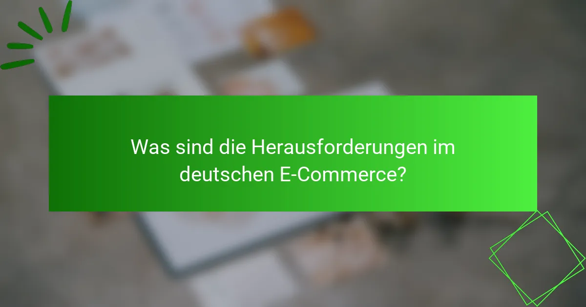 Was sind die Herausforderungen im deutschen E-Commerce?