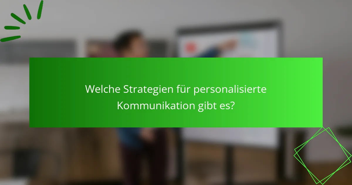 Welche Strategien für personalisierte Kommunikation gibt es?