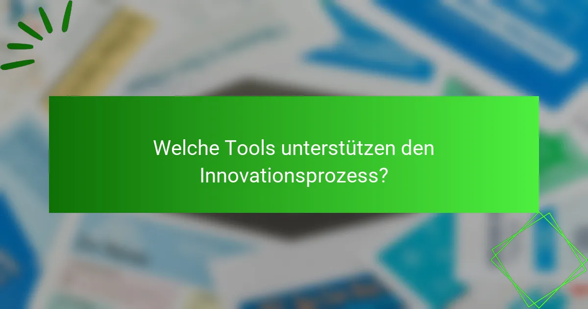 Welche Tools unterstützen den Innovationsprozess?