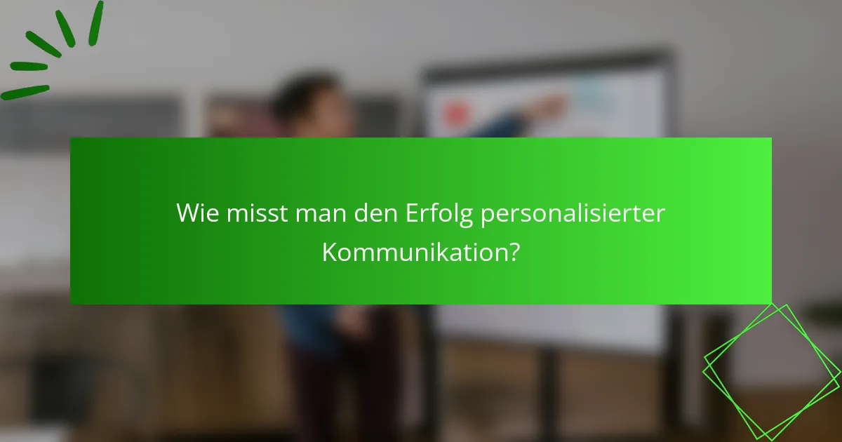 Wie misst man den Erfolg personalisierter Kommunikation?