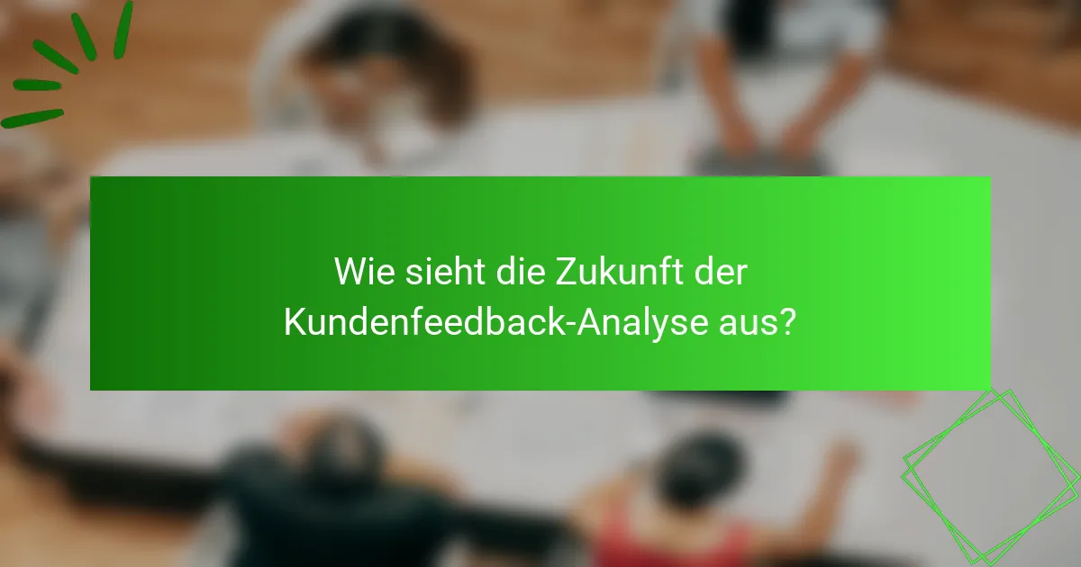 Wie sieht die Zukunft der Kundenfeedback-Analyse aus?